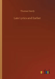 Title: Late Lyrics and Earlier, Author: Thomas Hardy