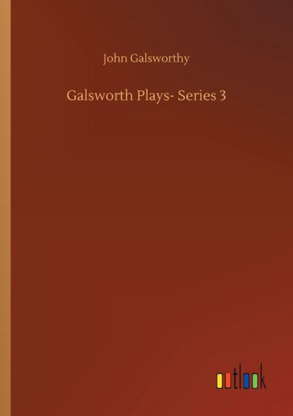 Galsworth Plays- Series 3