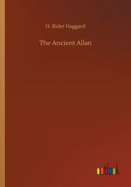 Title: The Ancient Allan, Author: H. Rider Haggard