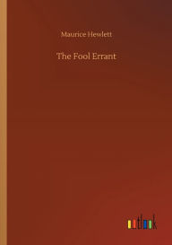 Title: The Fool Errant, Author: Maurice Hewlett