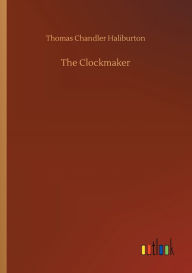 Title: The Clockmaker, Author: Thomas Chandler Haliburton