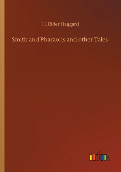 Smith and Pharaohs and other Tales