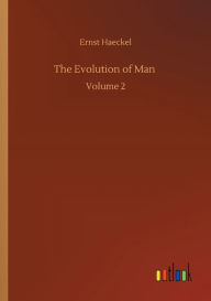Title: The Evolution of Man: Volume 2, Author: Ernst Haeckel