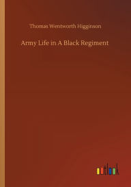 Title: Army Life in A Black Regiment, Author: Thomas Wentworth Higginson