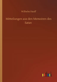 Title: Mitteilungen aus den Memoiren des Satan, Author: Wilhelm Hauff