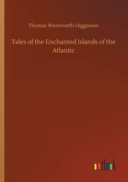 Tales of the Enchanted Islands of the Atlantic