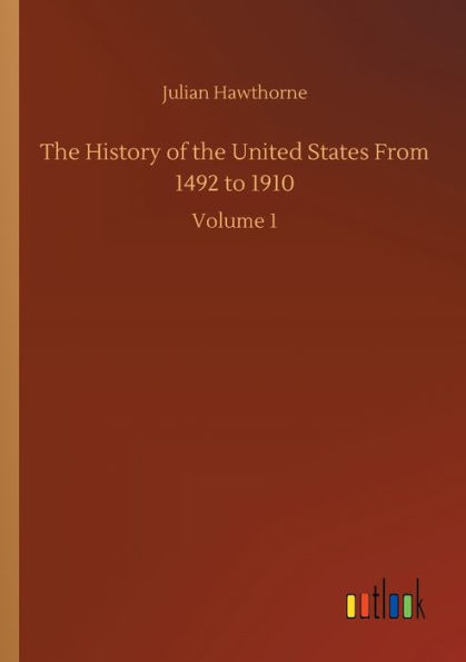 the History of United States From 1492 to 1910: Volume 1