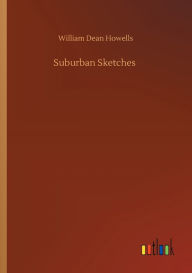 Title: Suburban Sketches, Author: William Dean Howells