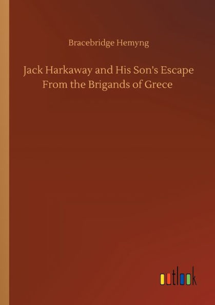 Jack Harkaway and His Son's Escape From the Brigands of Grece