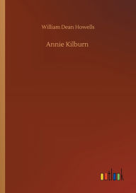 Title: Annie Kilburn, Author: William Dean Howells