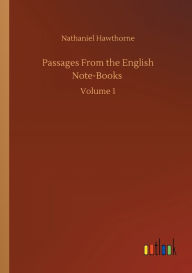 Passages From the English Note-Books: Volume 1