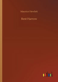 Title: Rest Harrow, Author: Maurice Hewlett