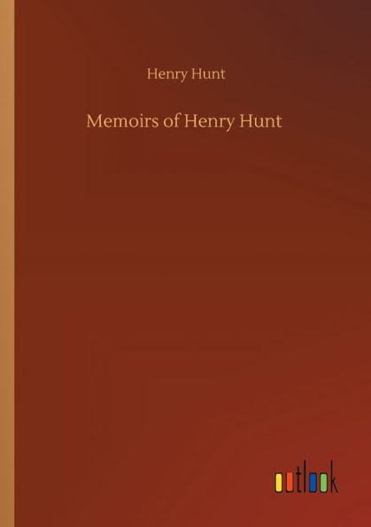 Memoirs of Henry Hunt