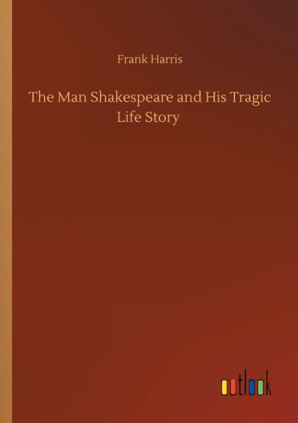 The Man Shakespeare and His Tragic Life Story