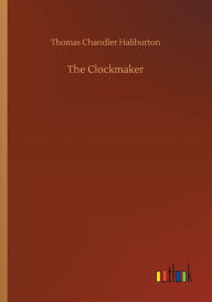 Title: The Clockmaker, Author: Thomas Chandler Haliburton