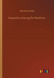 Title: Samantha Among the Brethren, Author: Marietta Holley