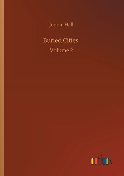 Buried Cities: Volume 2