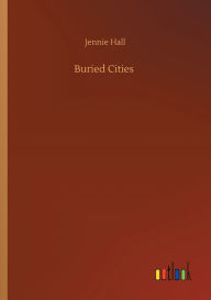 Title: Buried Cities, Author: Jennie Hall