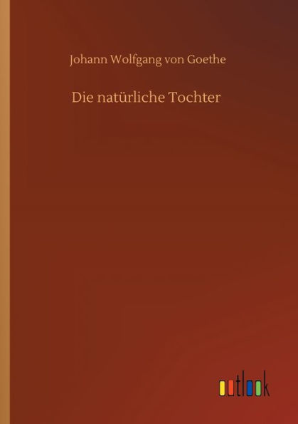 Die natï¿½rliche Tochter