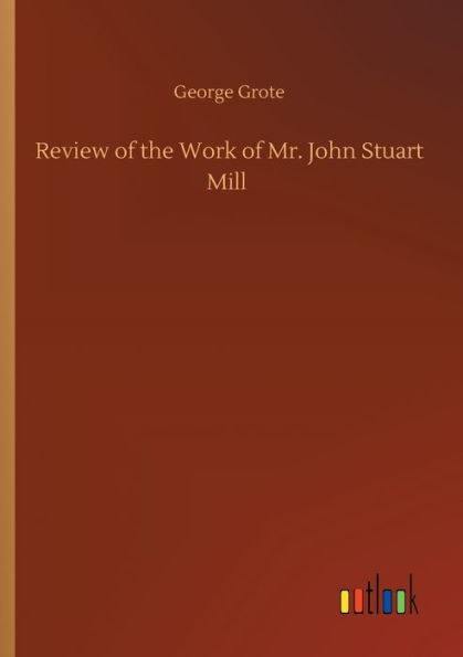 Review of the Work Mr. John Stuart Mill