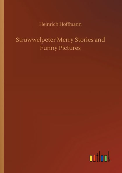 Struwwelpeter Merry Stories and Funny Pictures