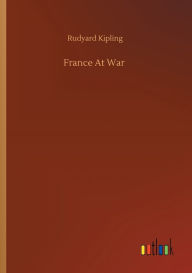 Title: France At War, Author: Rudyard Kipling