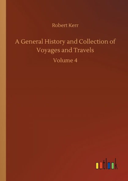 A General History and Collection of Voyages Travels: Volume 4