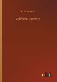 Title: California Sketches, Author: O.P Fitzgerald