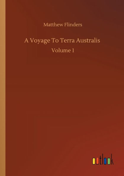 A Voyage To Terra Australis: Volume 1