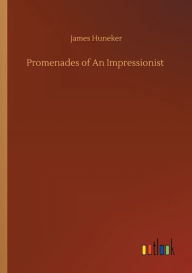 Title: Promenades of An Impressionist, Author: James Huneker