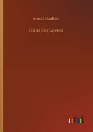 Title: Hints For Lovers, Author: Arnold Haultain