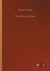 Title: The Way of A Man, Author: Emerson Hough