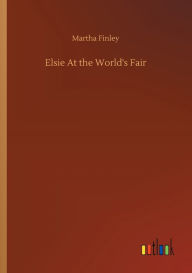 Title: Elsie At the World's Fair, Author: Martha Finley