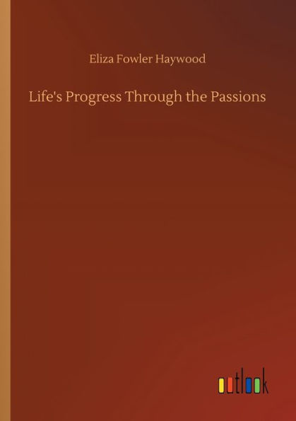 Life's Progress Through the Passions