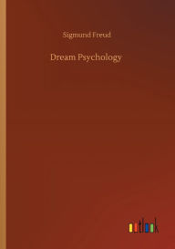 Title: Dream Psychology, Author: Sigmund Freud