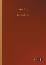 Title: Far To Seek, Author: Maud Diver