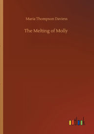 Title: The Melting of Molly, Author: Maria Thompson Daviess