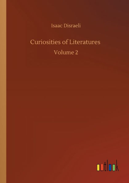 Curiosities of Literatures: Volume 2
