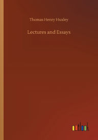 Title: Lectures and Essays, Author: Thomas Henry Huxley