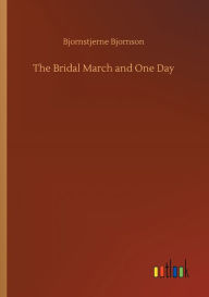 Title: The Bridal March and One Day, Author: Bjornstjerne Bjornson