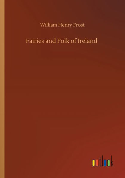 Fairies and Folk of Ireland