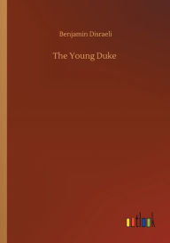 Title: The Young Duke, Author: Benjamin Disraeli