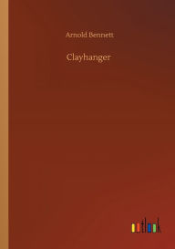 Title: Clayhanger, Author: Arnold Bennett