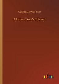 Title: Mother Carey's Chicken, Author: George Manville Fenn