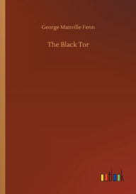 Title: The Black Tor, Author: George Manville Fenn