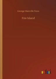 Title: Fire Island, Author: George Manville Fenn