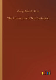 Title: The Adventures of Don Lavington, Author: George Manville Fenn