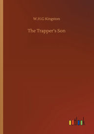 Title: The Trapper's Son, Author: W H G Kingston