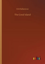 Title: The Coral Island, Author: Robert Michael Ballantyne