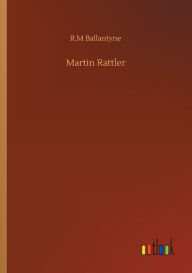 Title: Martin Rattler, Author: R.M Ballantyne